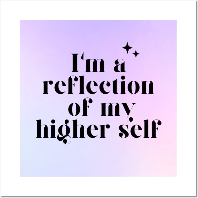 I'm a reflection of my higher self Wall Art by MOFF-